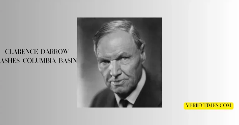 The Story of Clarence Darrow Ashes Columbia Basin: A Tribute to His Legacy